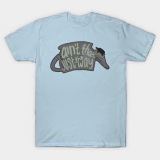 Ain't the Just the Way Teapot T-Shirt